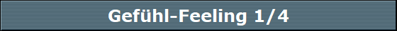 Gefhl-Feeling 1/4